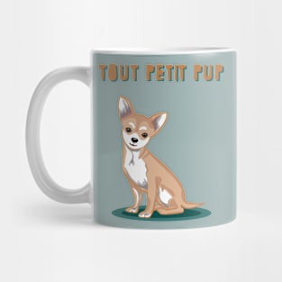 Tout Petit Pup Chihuahua Dog Mug